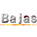 Ｂａｊａｓ ()