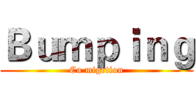 Ｂｕｍｐｉｎｇ (Cu migrtion)