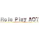 Ｒｏｌｅ Ｐｌａｙ ＡＯＴ (attack on titan)