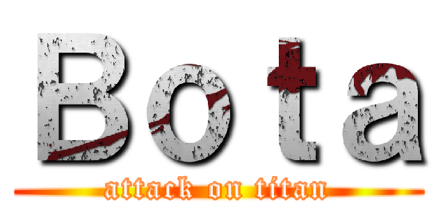 Ｂｏｔａ (attack on titan)