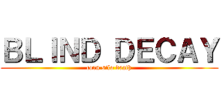 ＢＬＩＮＤ ＤＥＣＡＹ (corn silo death)