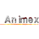  Ａｎｉｍｅｘ (llevalo en la sangre)