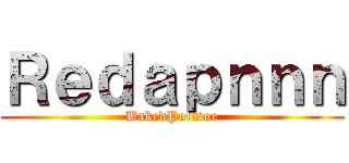 Ｒｅｄａｐｎｎｎ (BakedPotatoe)