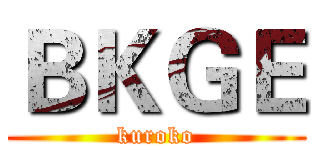 ＢＫＧＥ (kuroko)
