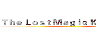 Ｔｈｅ Ｌｏｓｔ Ｍａｇｉｃ Ｋｉｎｇｄｏｍ ()
