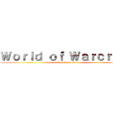 Ｗｏｒｌｄ ｏｆ Ｗａｒｃｒａｆｔ (Best game ever)