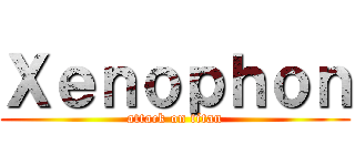 Ｘｅｎｏｐｈｏｎ (attack on titan)