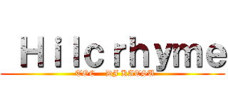  Ｈｉｌｃｒｈｙｍｅ (  TOC    DJ KATSU)