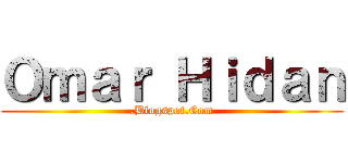 Ｏｍａｒ Ｈｉｄａｎ (.Blogspot.Com)