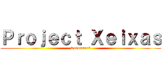 Ｐｒｏｊｅｃｔ Ｘｅｉｘａｓ (Coronarok)