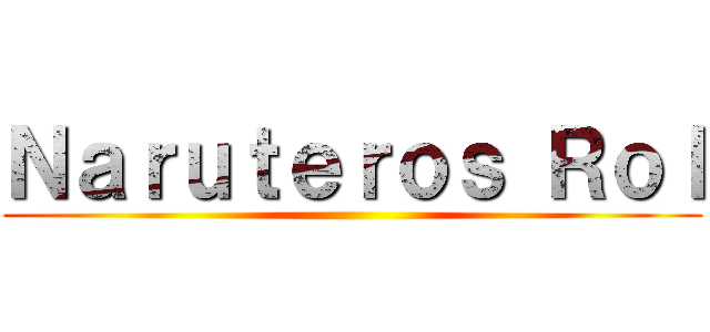 Ｎａｒｕｔｅｒｏｓ Ｒｏｌ ()