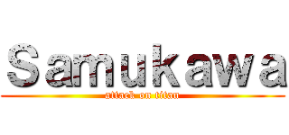 Ｓａｍｕｋａｗａ (attack on titan)