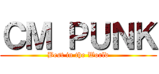 ＣＭ ＰＵＮＫ (Best in the World)