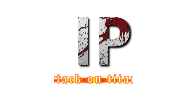 ＩＰ (attack on titan)