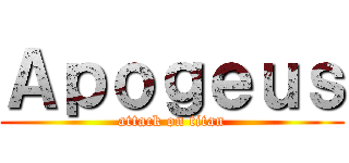 Ａｐｏｇｅｕｓ (attack on titan)