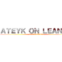 ＡＴＥＹＫ ＯＮ ＬＥＡＮＲＯ (FINAL SEASON)