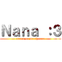 Ｎａｎａ ：３ (attack on marihuana)