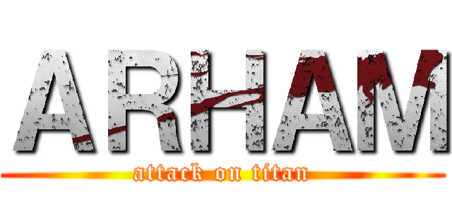 ＡＲＨＡＭ (attack on titan)