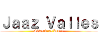 Ｊａａｚ Ｖａｌｌｅｓ (Shingeki no Kyojin)