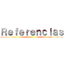 Ｒｅｆｅｒｅｎｃｉａｓ ()