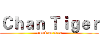 Ｃｈａｎ Ｔｉｇｅｒ (attack on titan)