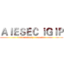 ＡＩＥＳＥＣ ｉＧＩＰ (deliver value by our service)