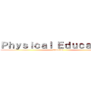 Ｐｈｙｓｉｃａｌ Ｅｄｕｃａｔｉｏｎ (Education)