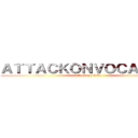 ＡＴＴＡＣＫＯＮＶＯＣＡＬＯＩＤ (Hatsune Miku)