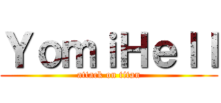 ＹｏｍｉＨｅｌｌ (attack on titan)