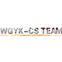 ＷＧＹＫ－ＣＳ ＴＥＡＭ (Don't say ' I wish ',SAY「 I WILL 」)