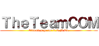 ＴｈｅＴｅａｍＣＯＭ (Officail page for C.O.M Tv.)