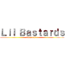 Ｌｉｌ Ｂａｓｔａｒｄｓ (Shiganshina)