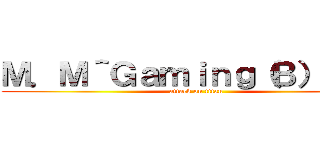 Ｍ．Ｍ＾Ｇａｍｉｎｇ（Ｂ）ｋａｙ (attack on titan)