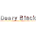 Ｄｅａｒｙ Ｂｌａｃｋ (Deary)