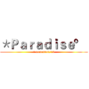 ＊Ｐａｒａｄｉｓｅ°  (	 memento8/15)