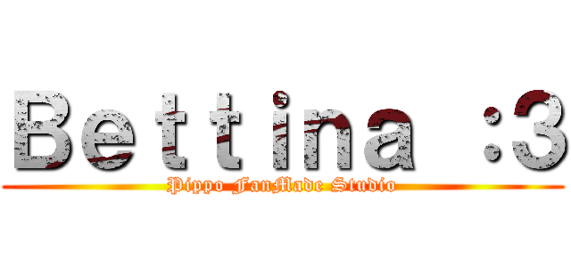 Ｂｅｔｔｉｎａ ：３ (Pippo FanMade Studio)