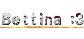 Ｂｅｔｔｉｎａ ：３ (Pippo FanMade Studio)