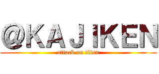 ＠ＫＡＪＩＫＥＮ (attack on titan)