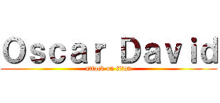 Ｏｓｃａｒ Ｄａｖｉｄ (attack on titan)