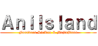 ＡｎｉＩｓｌａｎｄ (Founders SirKau & MajinBuuu)