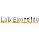 Ｌａｂ Ｅｘｅｒｃｉｓｅ ()