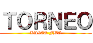 ＴＯＲＮＥＯ (KAIZO FBT)