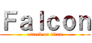 Ｆａｌｃｏｎ (attack on titan)