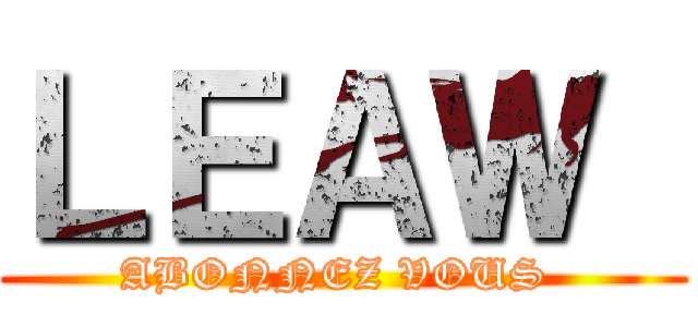 ＬＥＡＷ  (ABONNEZ VOUS )