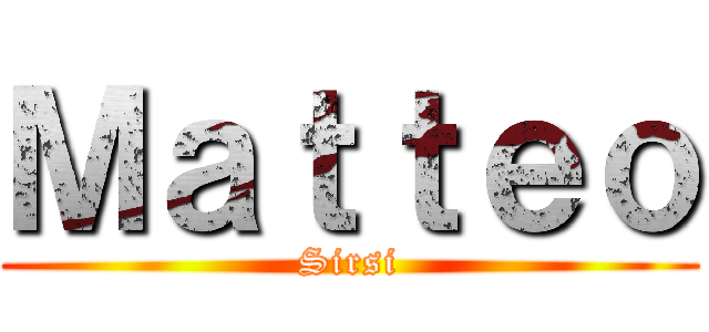 Ｍａｔｔｅｏ (Sirsi)