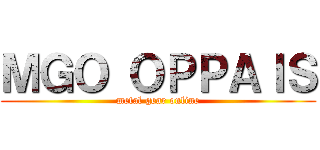 ＭＧＯ ＯＰＰＡＩＳ (metal gear online)