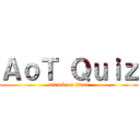 ＡｏＴ Ｑｕｉｚ (attack on titan)