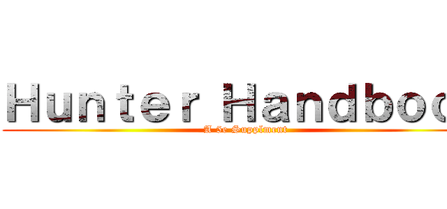 Ｈｕｎｔｅｒ Ｈａｎｄｂｏｏｋ (A 5e Supplment)