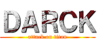 ＤＡＲＣＫ (attack on titan)