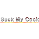Ｓｕｃｋ Ｍｙ Ｃｏｃｋ (Dude)